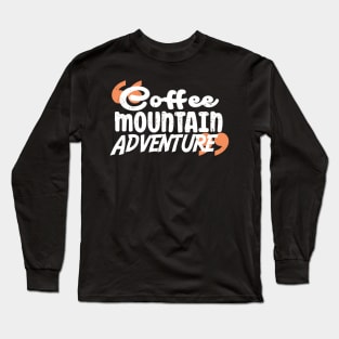 Coffee Mountain Adventure Long Sleeve T-Shirt